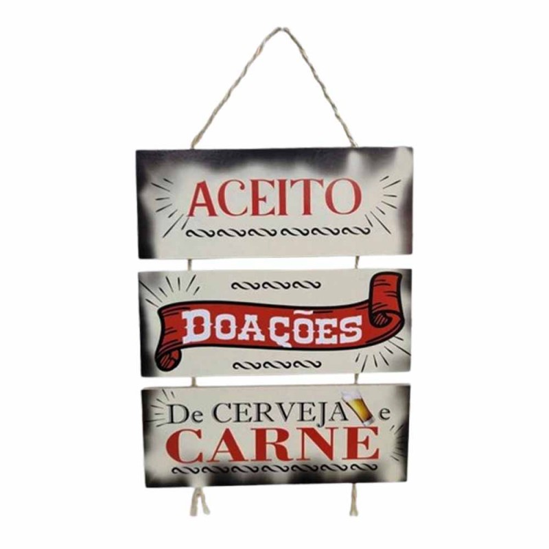 PLACA COM CORDA 3 PEÇAS MODELO ACEITO DOAÇÕES DE CERVEJA E CARNE REF: JPL2166 PLACA COM CORDA 3 PEÇAS MODELO ACEITO DOAÇÕES DE CERVEJA E CARNE REF: JPL2166